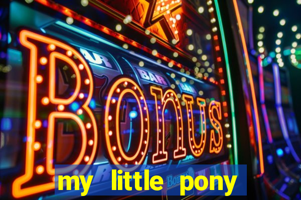 my little pony jogos de vestir